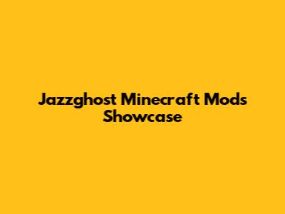Jazzghost Minecraft Mods Showcase