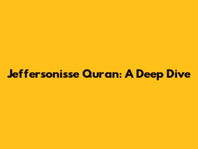 Jeffersonisse Quran: A Deep Dive