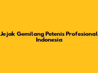 Jejak Gemilang Petenis Profesional Indonesia