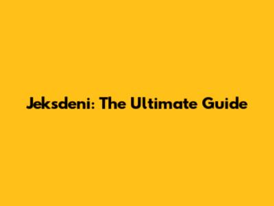 Jeksdeni: The Ultimate Guide