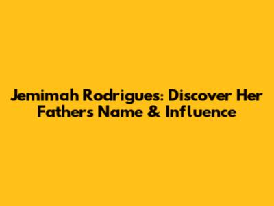 Jemimah Rodrigues: Discover Her Father's Name & Influence