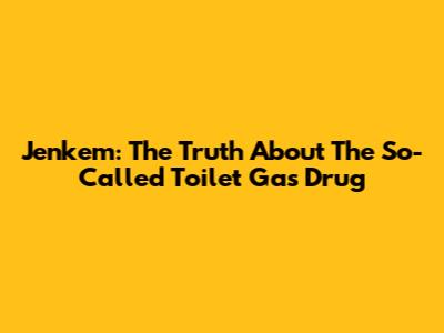 Jenkem: The Truth About The So-Called 'Toilet Gas' Drug