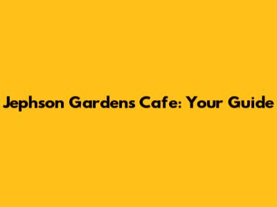 Jephson Gardens Cafe: Your Guide