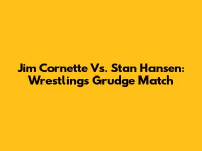 Jim Cornette Vs. Stan Hansen: Wrestling's Grudge Match