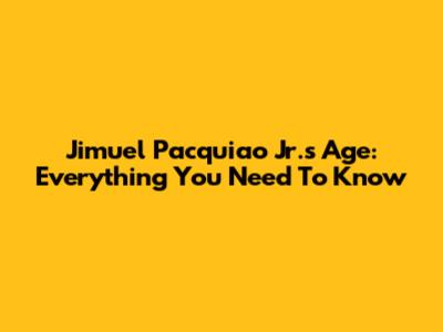 Jimuel Pacquiao Jr.'s Age: Everything You Need To Know