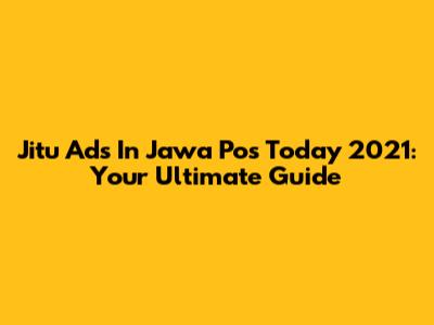 Jitu Ads In Jawa Pos Today 2021: Your Ultimate Guide
