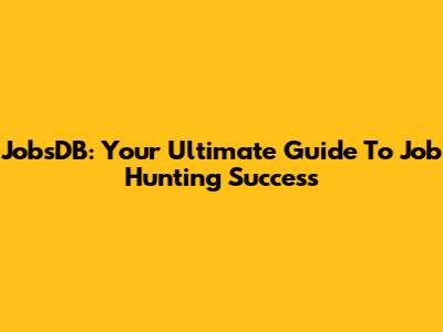 JobsDB: Your Ultimate Guide To Job Hunting Success