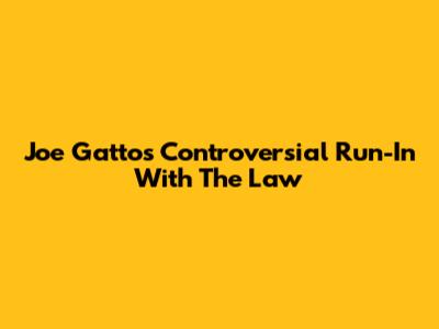 Joe Gatto's Controversial Run-In With The Law