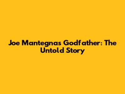 Joe Mantegna's Godfather: The Untold Story