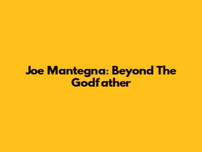 Joe Mantegna: Beyond The Godfather
