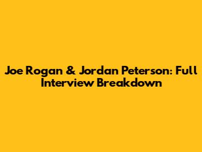 Joe Rogan & Jordan Peterson: Full Interview Breakdown