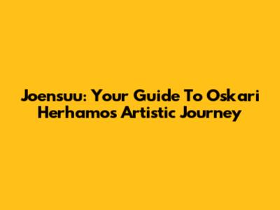 Joensuu: Your Guide To Oskari Herhamo's Artistic Journey