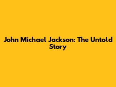 John Michael Jackson: The Untold Story