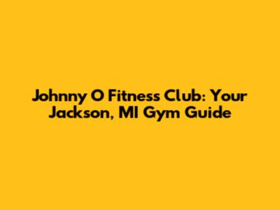 Johnny O Fitness Club: Your Jackson, MI Gym Guide