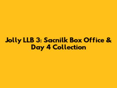 Jolly LLB 3: Sacnilk Box Office & Day 4 Collection