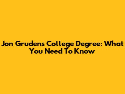 Jon Gruden's College Degree: What You Need To Know