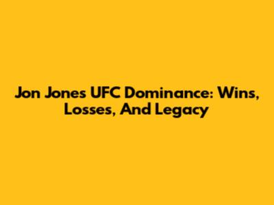 Jon Jones' UFC Dominance: Wins, Losses, And Legacy