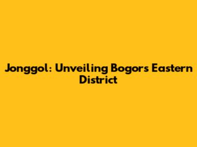 Jonggol: Unveiling Bogor's Eastern District
