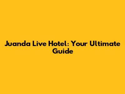 Juanda Live Hotel: Your Ultimate Guide