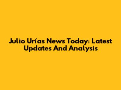 Julio Urías News Today: Latest Updates And Analysis
