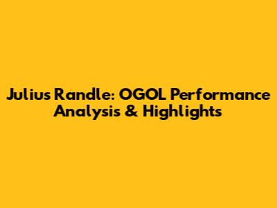 Julius Randle: OGOL Performance Analysis & Highlights
