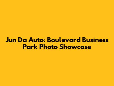Jun Da Auto: Boulevard Business Park Photo Showcase