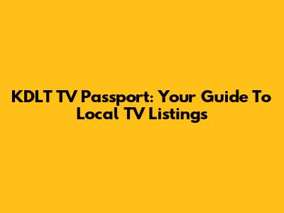 KDLT TV Passport: Your Guide To Local TV Listings