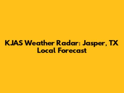 KJAS Weather Radar: Jasper, TX Local Forecast