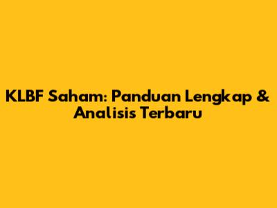 KLBF Saham: Panduan Lengkap & Analisis Terbaru