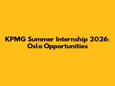 KPMG Summer Internship 2026: Oslo Opportunities