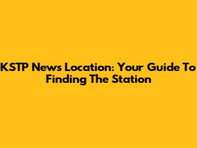 KSTP News Location: Your Guide To Finding The Station