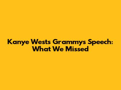 Kanye West's Grammys Speech: What We Missed