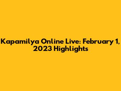 Kapamilya Online Live: February 1, 2023 Highlights