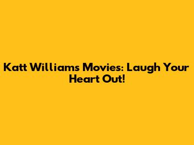 Katt Williams Movies: Laugh Your Heart Out!