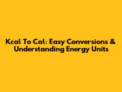 Kcal To Cal: Easy Conversions & Understanding Energy Units