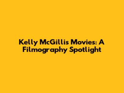 Kelly McGillis Movies: A Filmography Spotlight