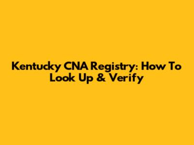 Kentucky CNA Registry: How To Look Up & Verify