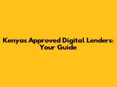 Kenya's Approved Digital Lenders: Your Guide