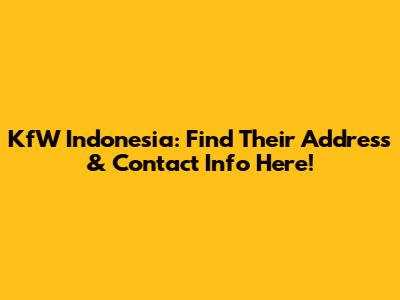 KfW Indonesia: Find Their Address & Contact Info Here!