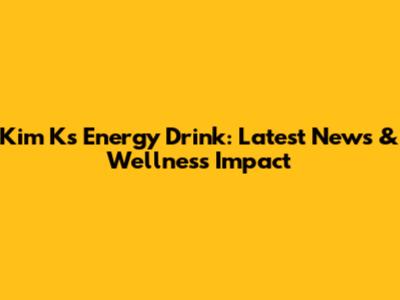 Kim K's Energy Drink: Latest News & Wellness Impact