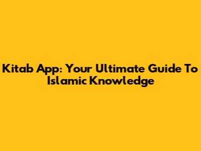 Kitab App: Your Ultimate Guide To Islamic Knowledge