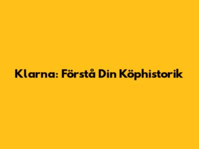 Klarna: Förstå Din Köphistorik
