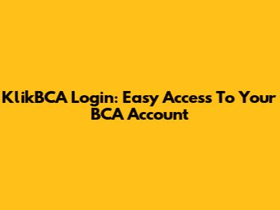 KlikBCA Login: Easy Access To Your BCA Account