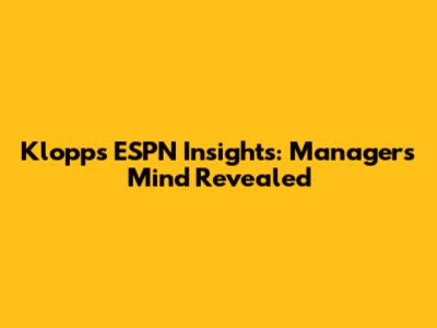 Klopp's ESPN Insights: Manager's Mind Revealed