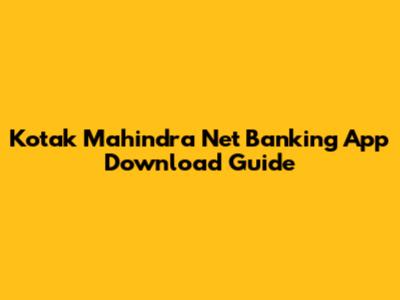 Kotak Mahindra Net Banking App Download Guide