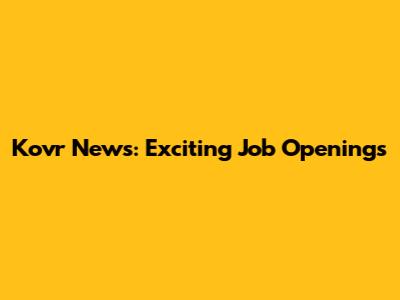 Kovr News: Exciting Job Openings