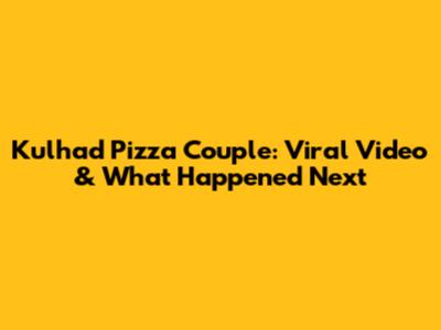 Kulhad Pizza Couple: Viral Video & What Happened Next
