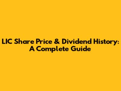 LIC Share Price & Dividend History: A Complete Guide