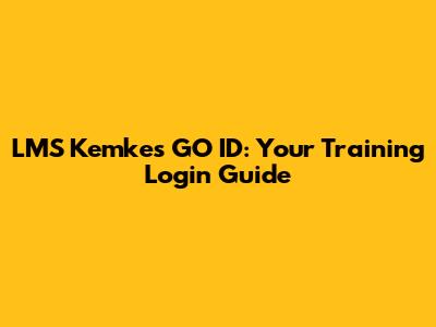 LMS Kemkes GO ID: Your Training Login Guide
