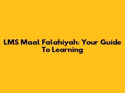 LMS Ma'al Falahiyah: Your Guide To Learning